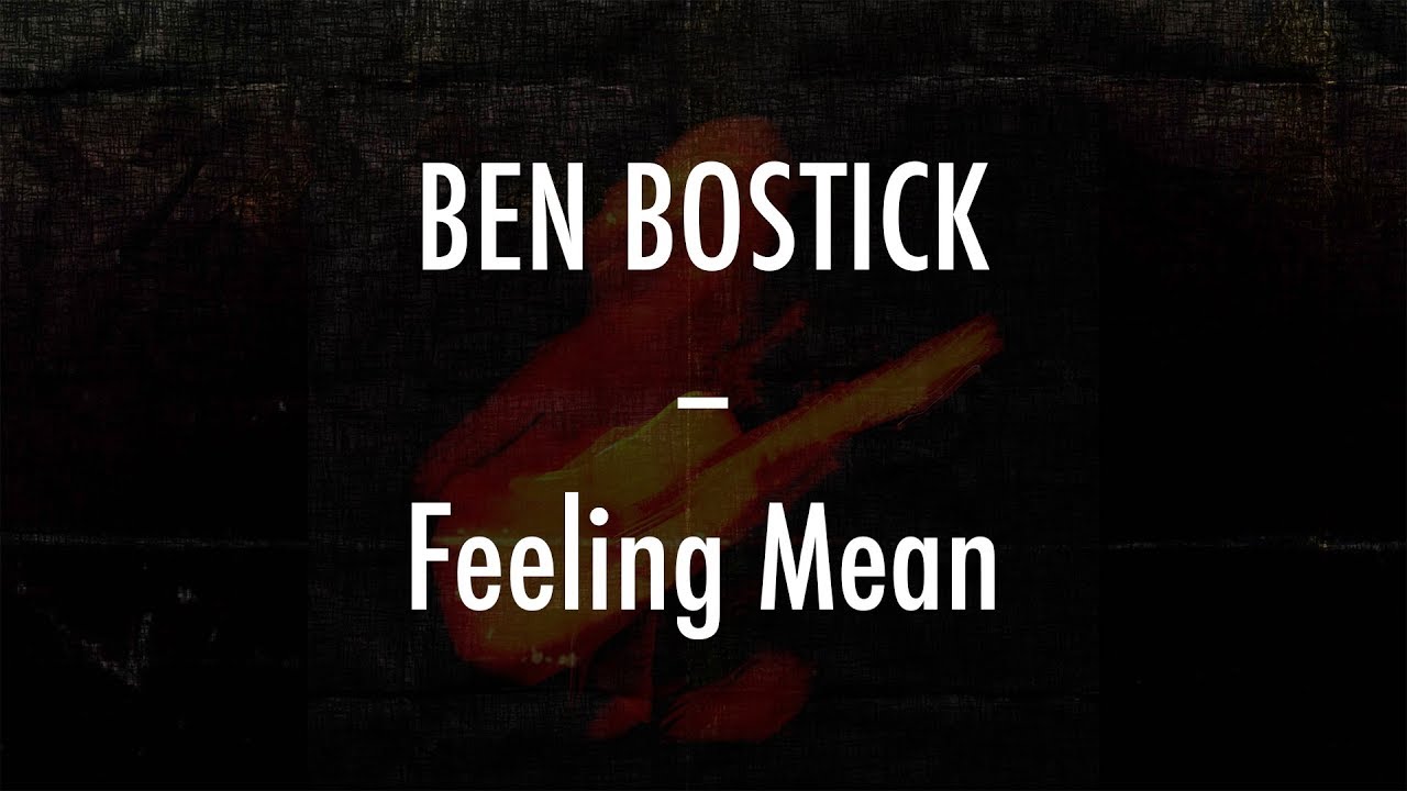 Ben Bostick - Feeling Mean - Lyrics