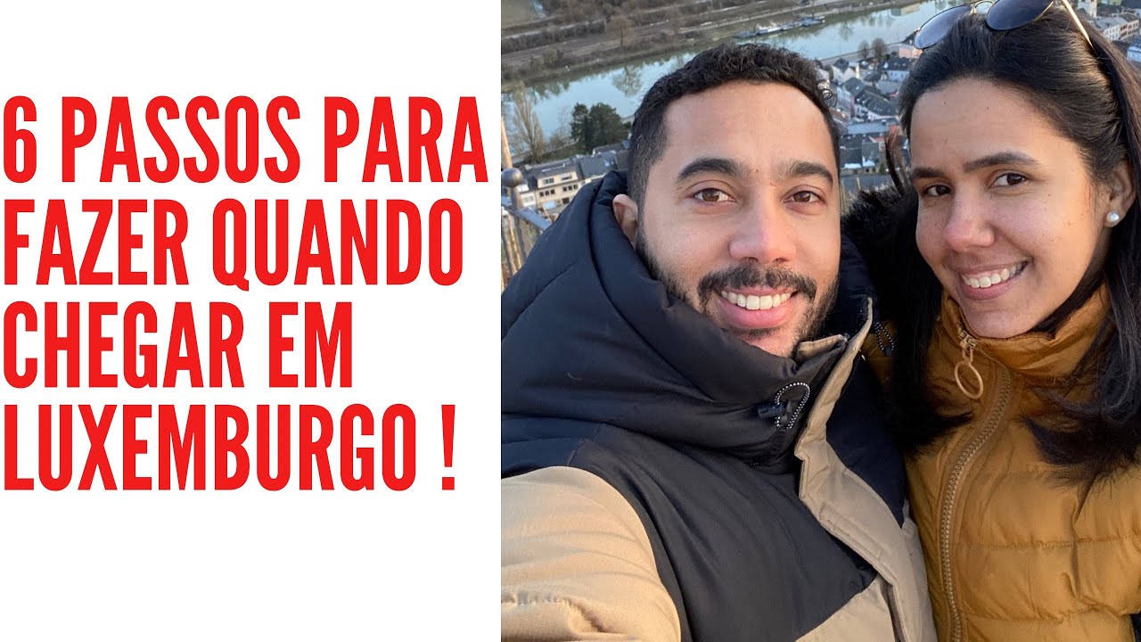 6 Passos para fazer  quando chegar em Luxemburgo!