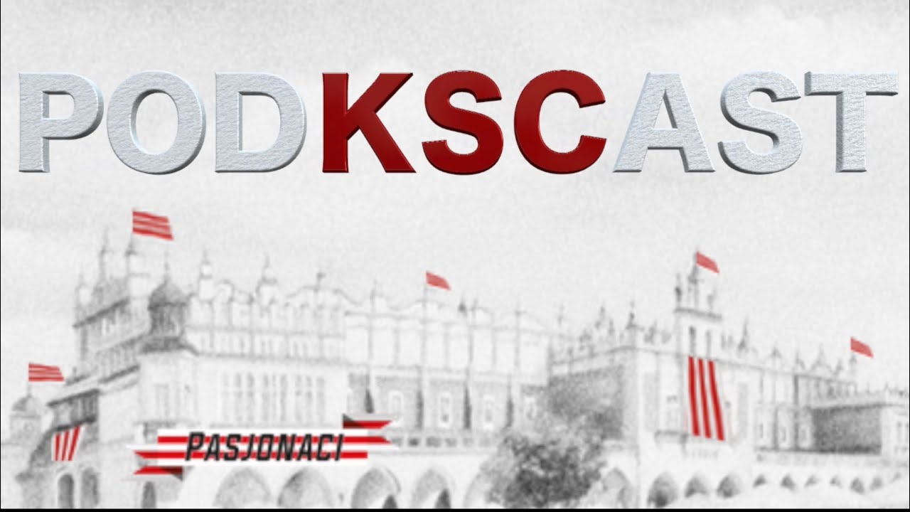 PodKSCast 18 - rewelacyjny start piłkarzy Cracovii