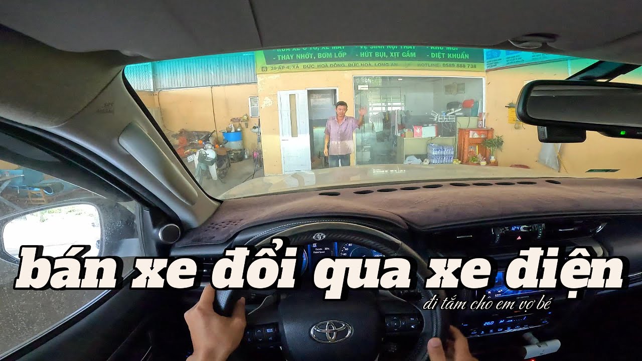 lái Xe đi tắm cho em vợ bé - có nên đổi xe fortuner qua xe điện không anh em