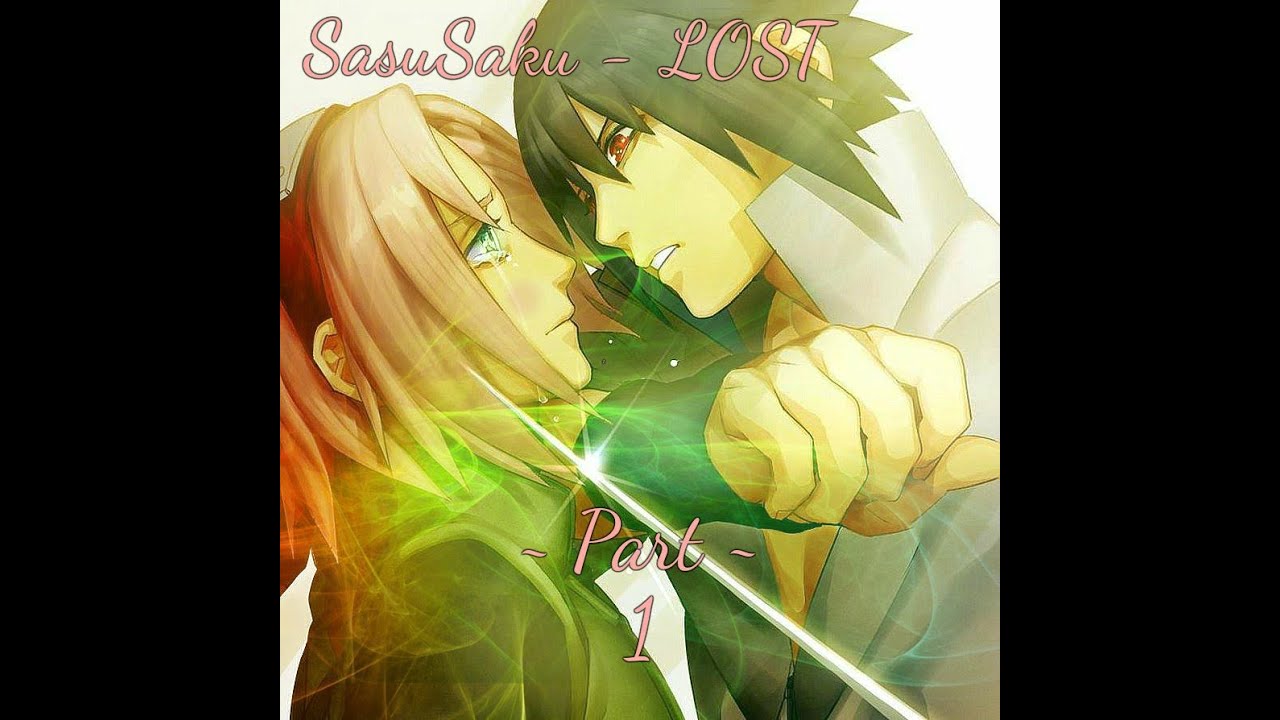 SasuSaku -  LOST  -  Part 1