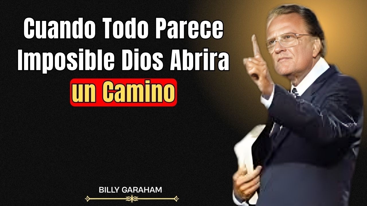 Cuando Todo Parece Imposible, Dios Abrirá un Camino || Billy Graham