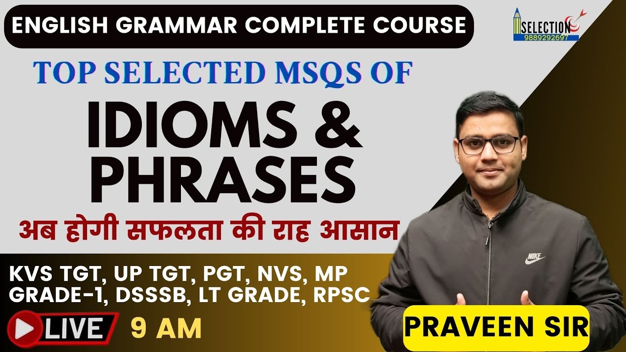 TOP SELECTED IDIOMS AND PHRASES || TGT, PGT, LT GRADE || SELECTION TARGET || PRAVEEN SIR