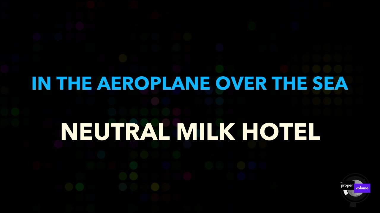 Neutral Milk Hotel - In The Aeroplane Over The Sea | Karaoke Version