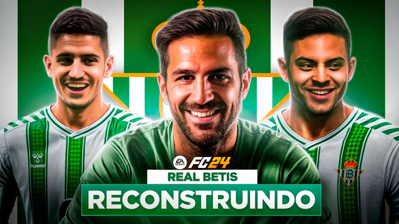 EAFC 24 | RECONSTRUINDO O REAL BETIS!! INICIANDO A TEMPORADA 2024/25!! | MODO CARREIRA 🔥