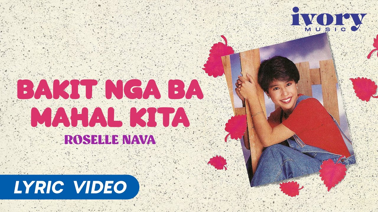 Roselle Nava - Bakit Nga Ba Mahal Kita (Official Lyric Video)