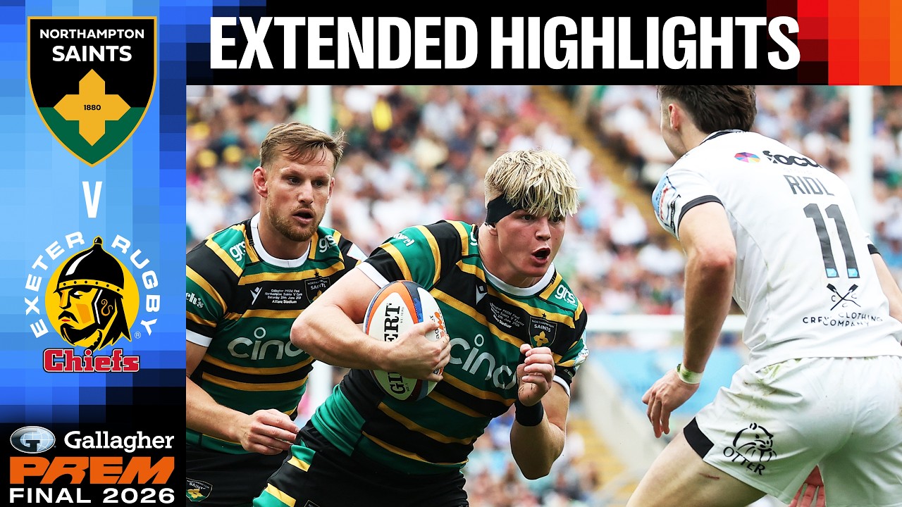 Gallagher PREM Final 2026 | Northampton Saints v Exeter Chiefs | Extended Highlights