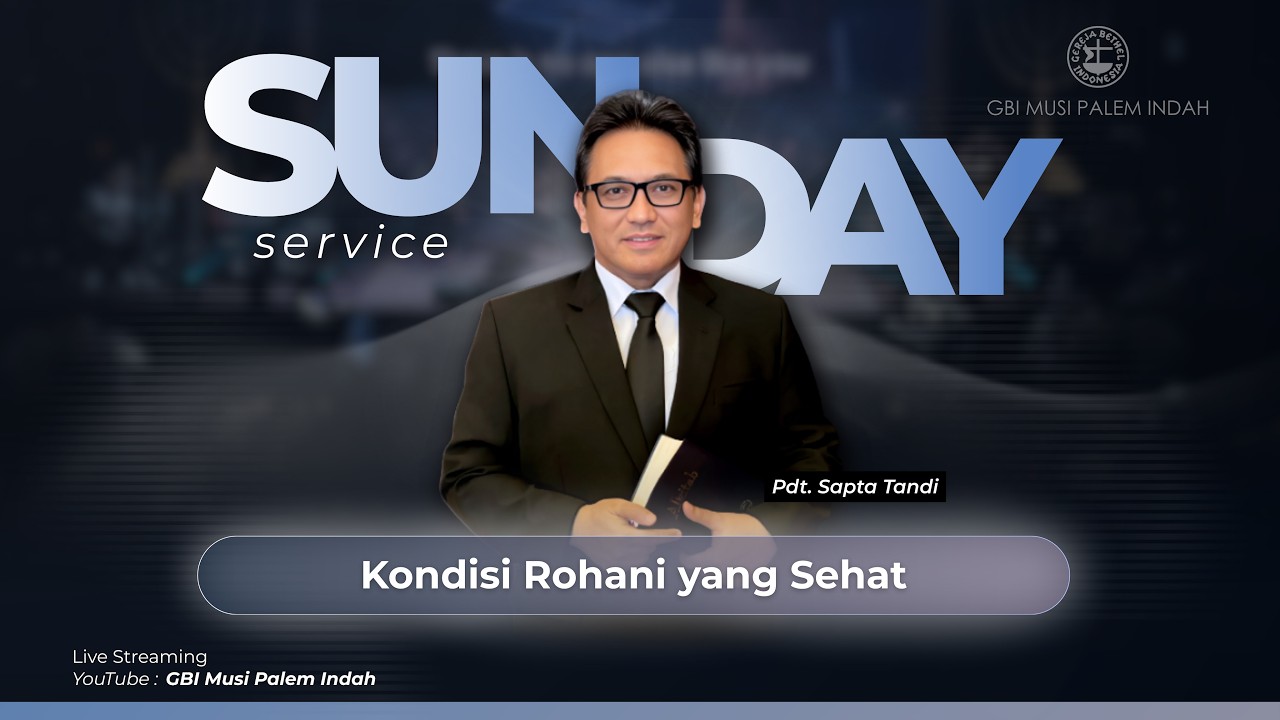 Ibadah Raya 1 : Minggu, 01 Februari 2026 (Kondisi Rohani Yang Sehat - Pdt Sapta Tandi)
