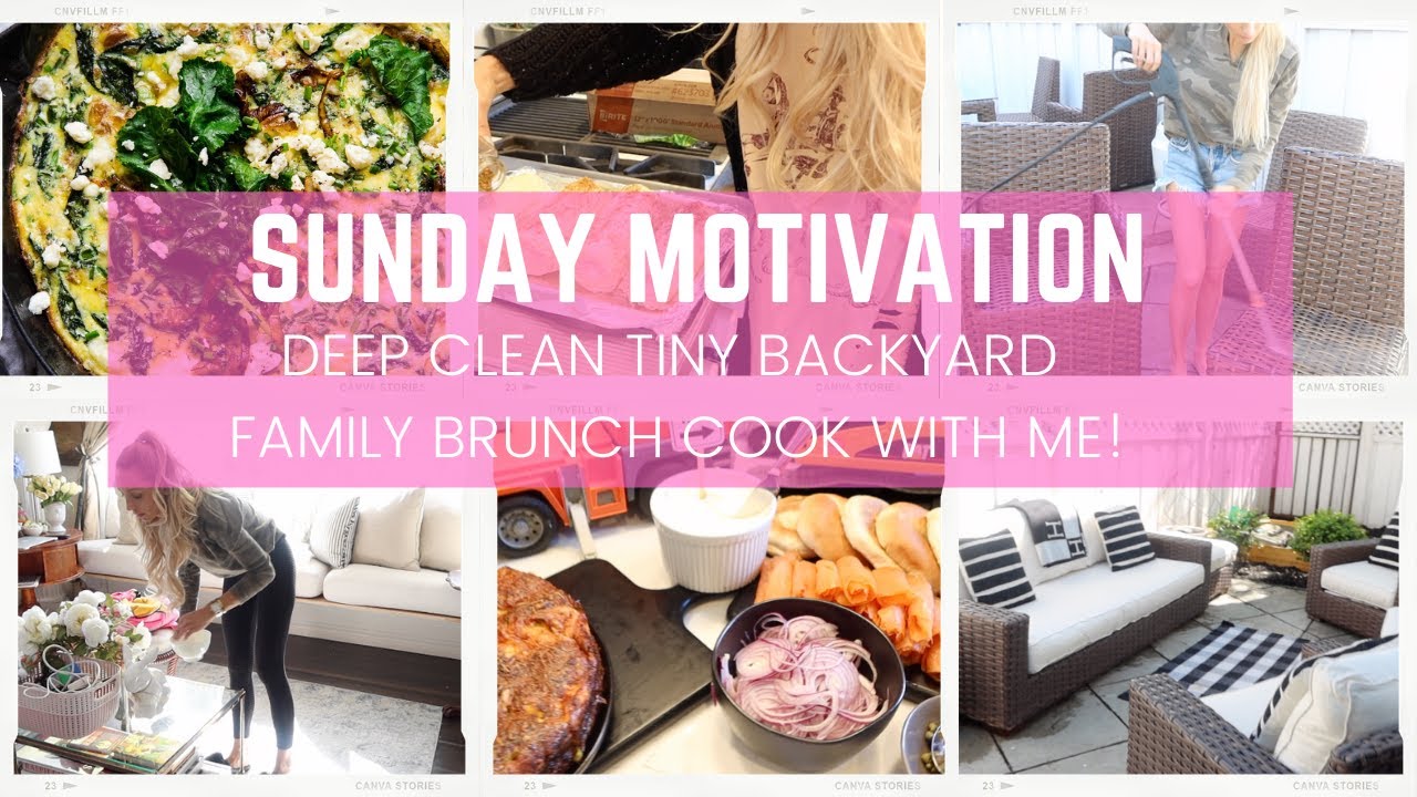 SUNDAY MOTIVATION // TINY BACKYARD DEEP CLEAN // SUNDAY FAMILY BRUNCH // GET READY FOR SUMMER //