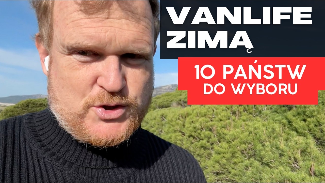 Kamperem na Południe Europy czyli VanLife Zimą 10 Państw do Wyboru Gdzie Najlepiej