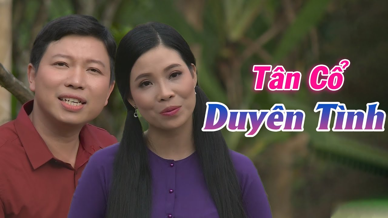 Tân Cổ Duyên Tình - NS Thanh Nhường ft NS Kim Luận ► Ca Cổ Càng Nghe Càng Mê