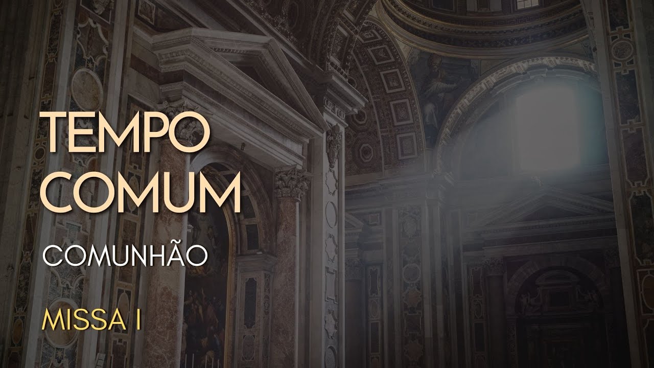 TEMPO COMUM | Comunhão | Missa I