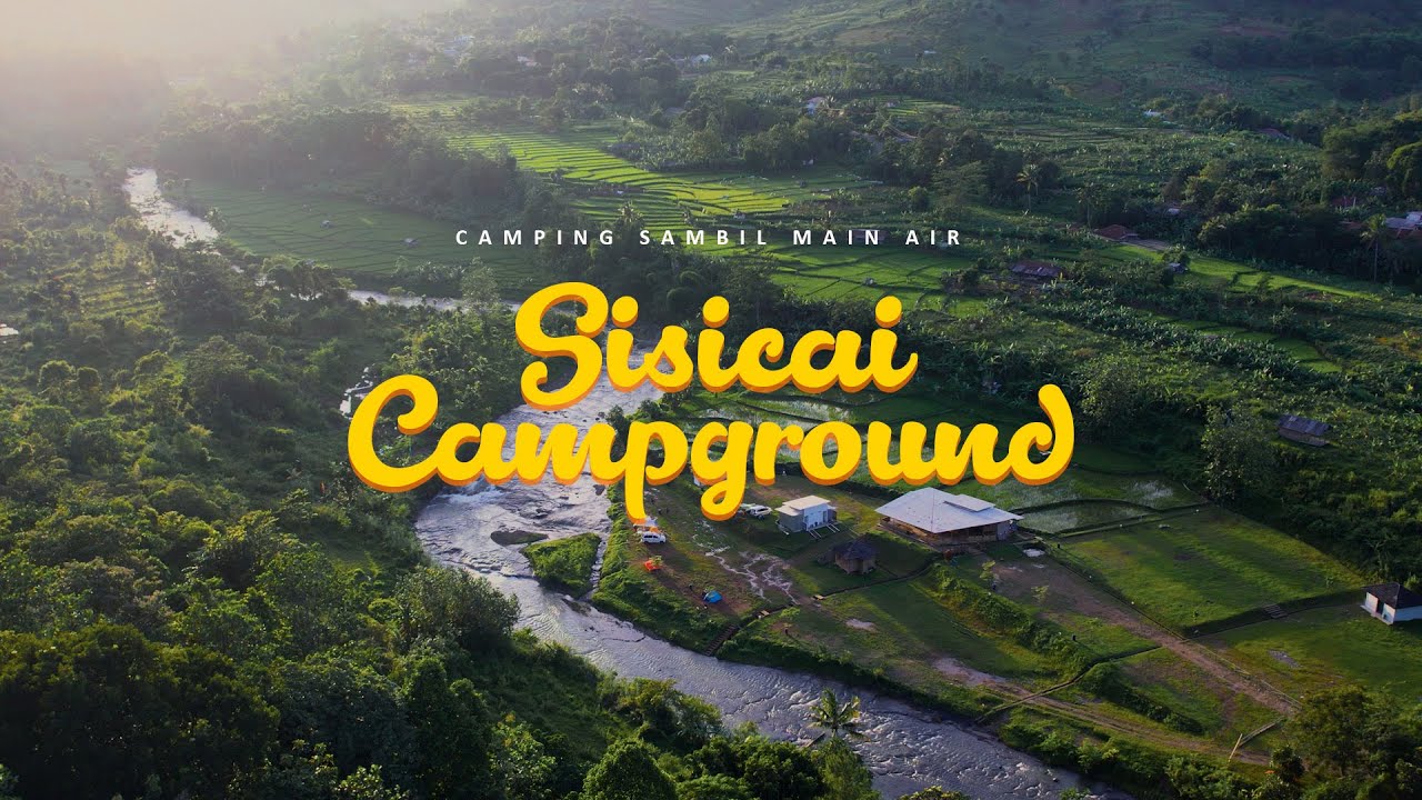 CAMPING PINGGIR SUNGAI | SISICAI CAMPGROUND