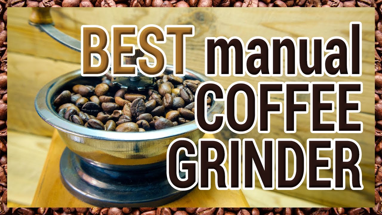 Best Manual Coffee Grinder in 2020 [Top 10 Picks]