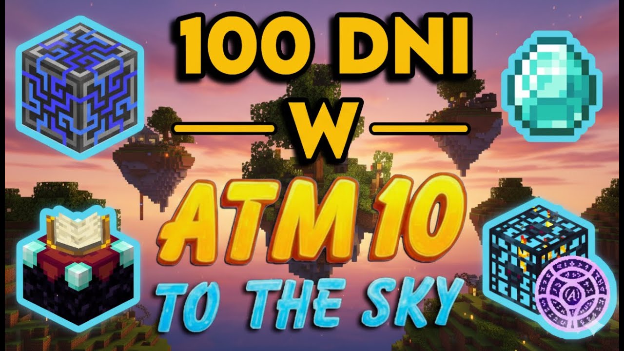 Co zrobić z 100k lead ingot (Nie wiem), czyli kolejne 50 Dni w: Minecraft ATM 10 To The Sky