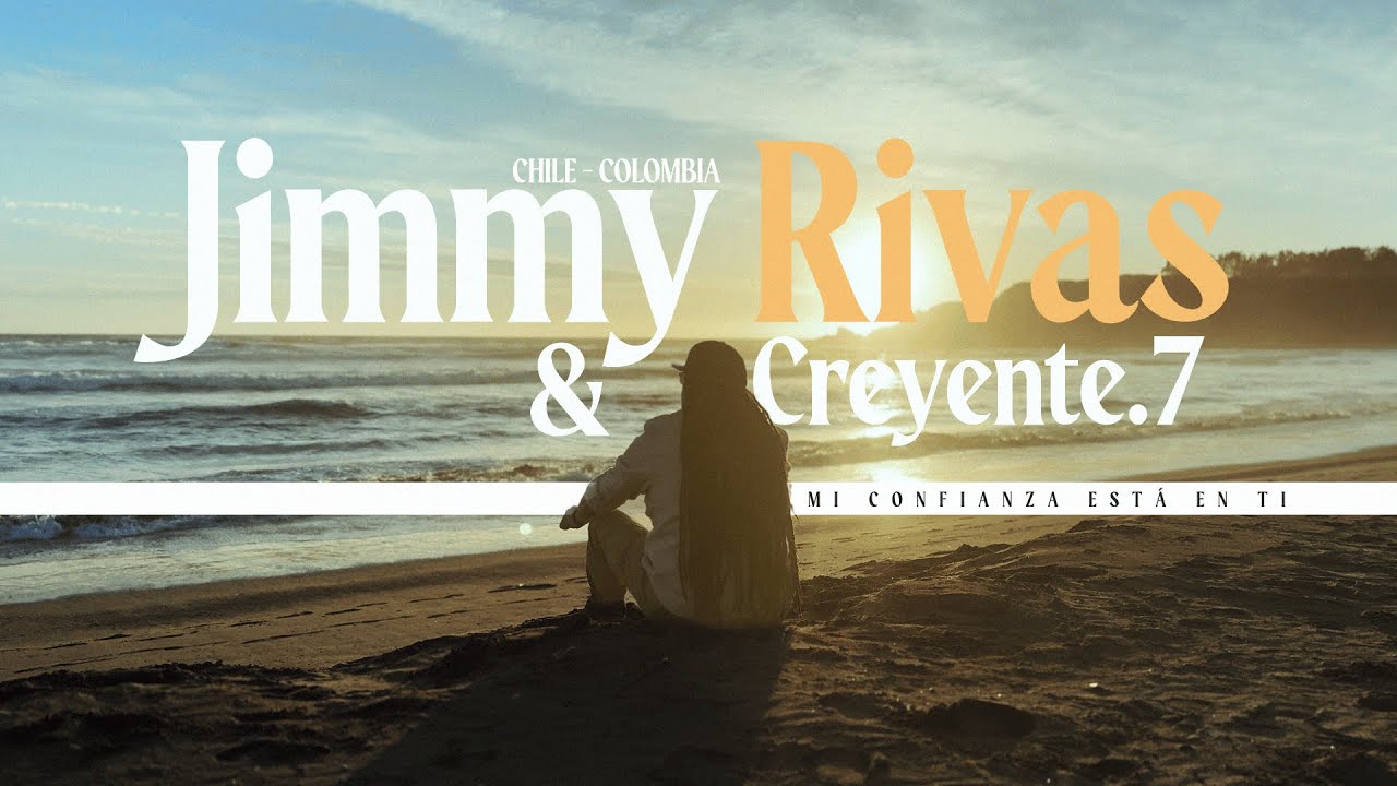 Jimmy Rivas - Mi confianza está en ti Feat Creyente.7  (Video Oficial)