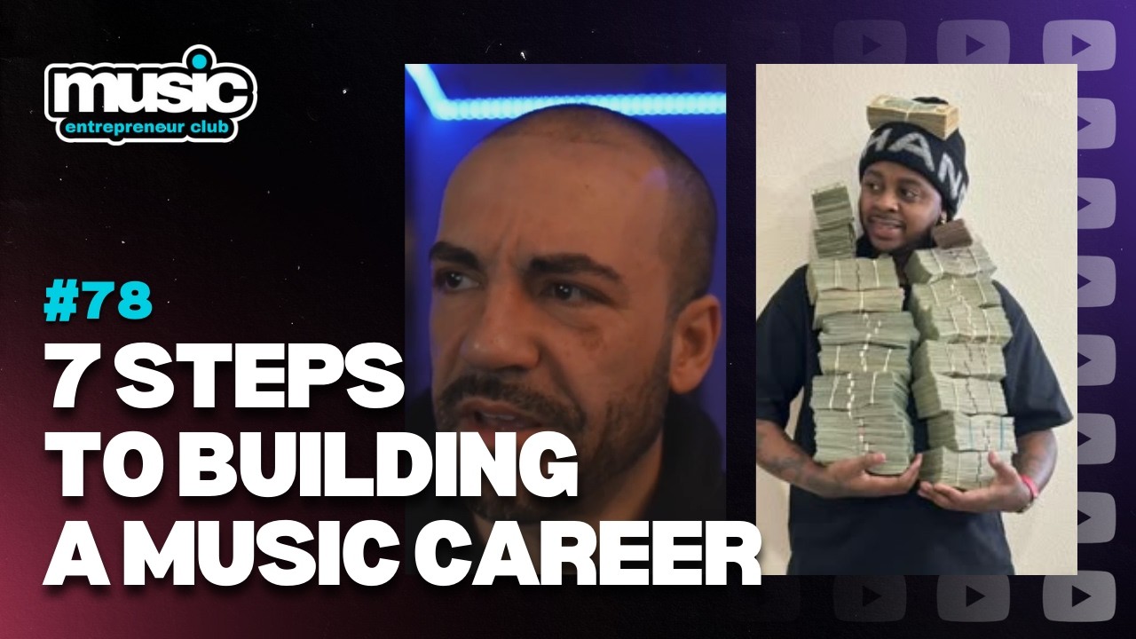 7 Steps to a Music Career |  @MusicEntrepreneurClub  S. 2 EP. 78