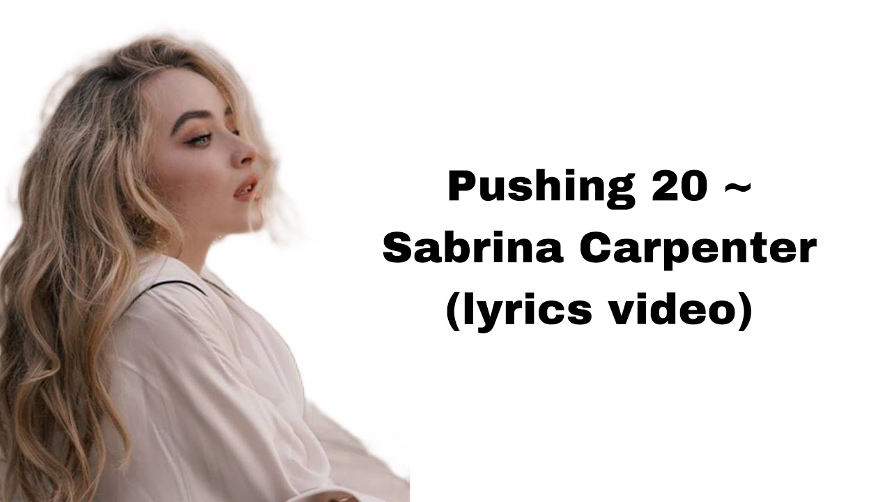 Pushing 20 ~ Sabrina Carpenter (lyrics video)