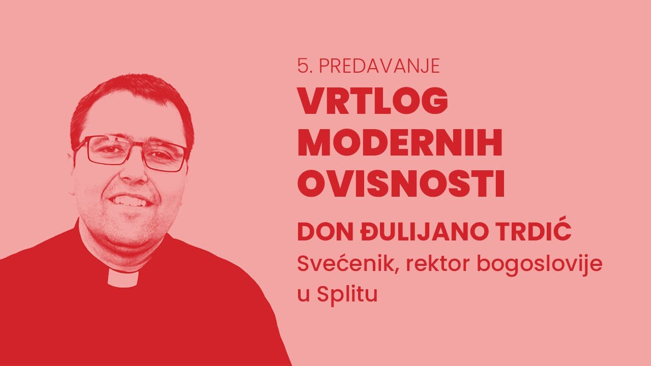 Don Đuliano Trdić - Vrtlog modernih ovisnosti