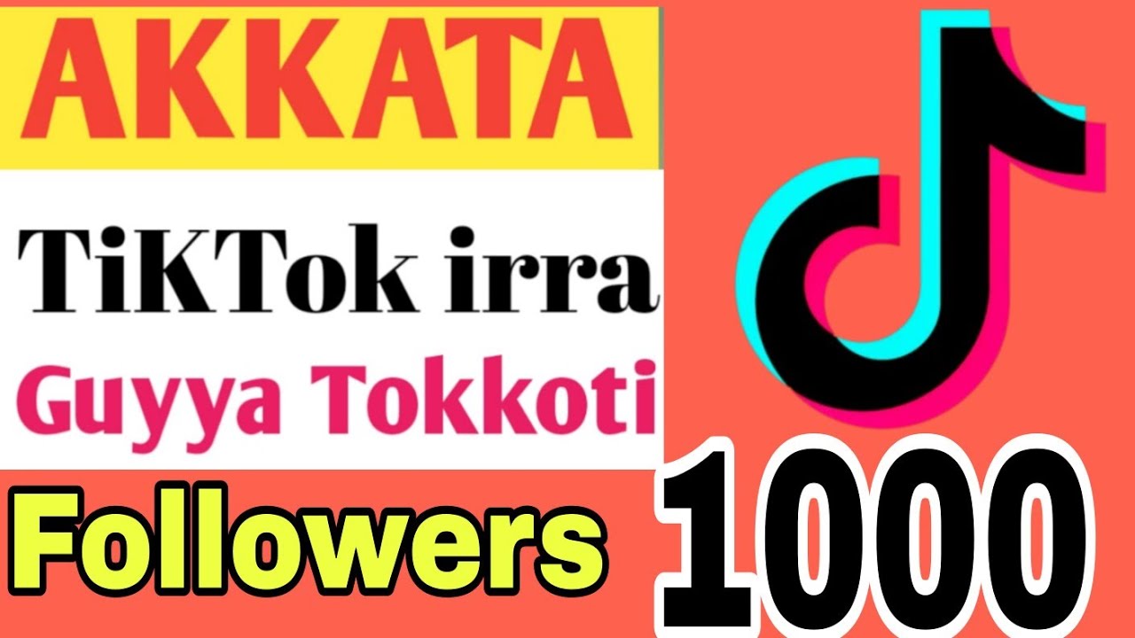 AKKATA TIKTOK irra Guyya Tokkoti Follow  bayye argatanu