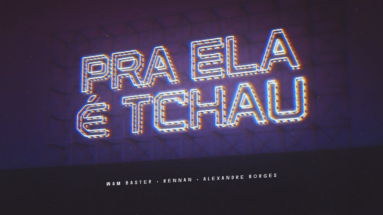 PRA ELA É TCHAU - DJ WAM BASTER, DJ ALEXANDRE BORGES, MC RENNAN