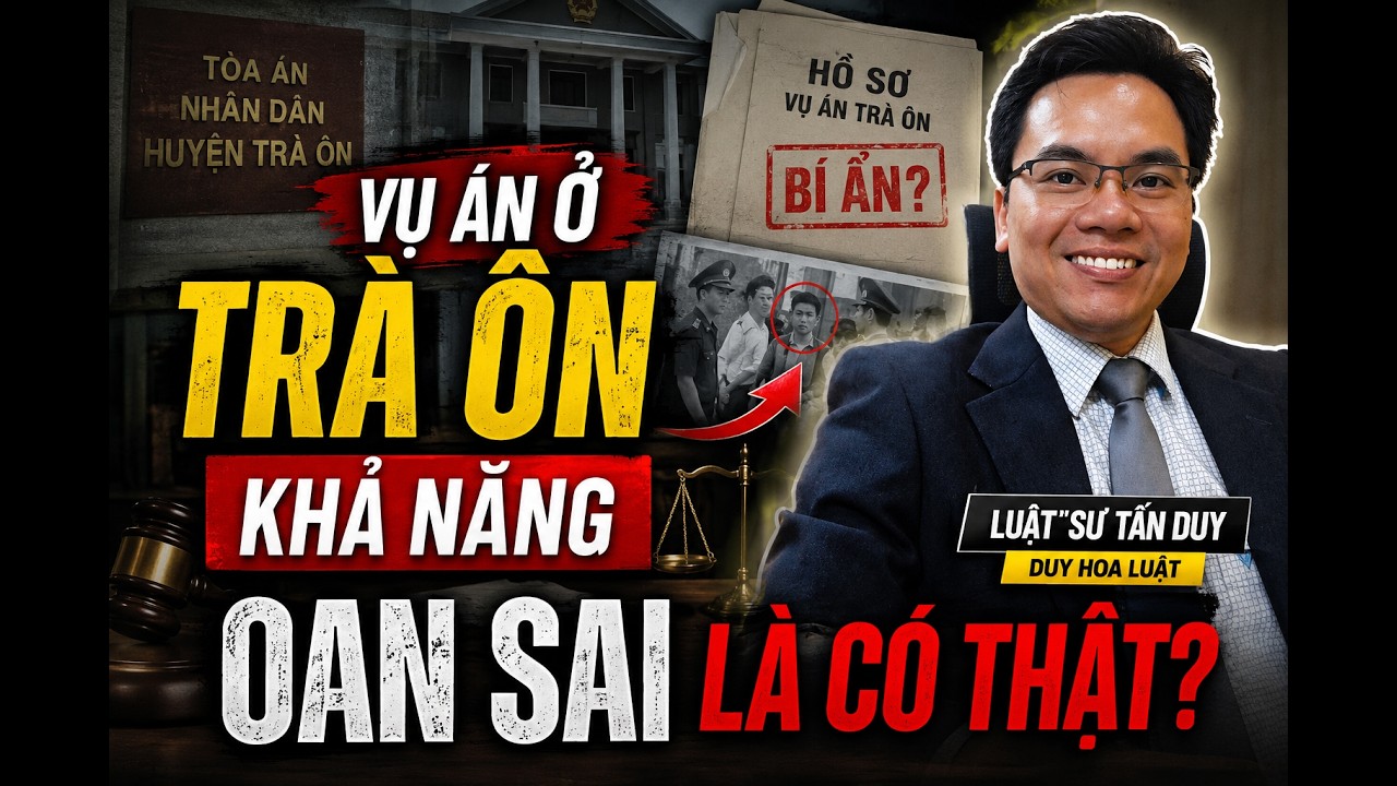 Vụ Án Ở Trà Ôn, Khả Năng OAN SAI là Có Thật | Luật sư Hình sự | Số 58 | Duy Hoa Luật| Luật sư giỏi