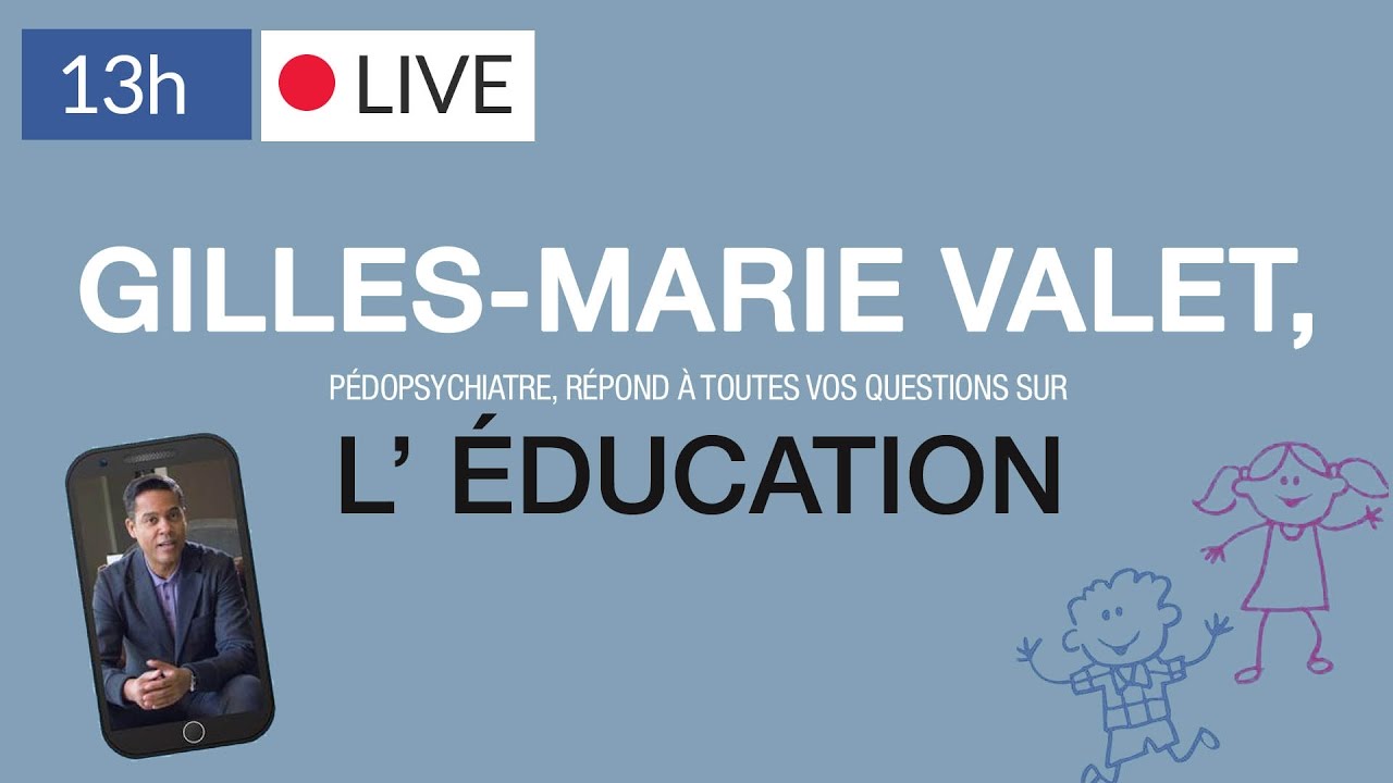 Education : les conseils de Gilles-Marie Valet, p&eacute;dopsychiatre.