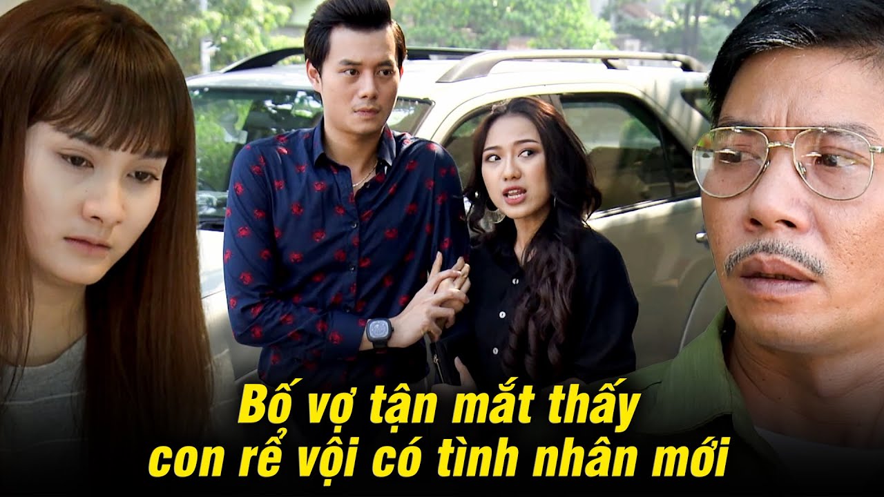 Tận mắt thấy con rể có tình nhân mới, bố vợ xót xa khi nghĩ đến con mình | Sống chung với mẹ chồng