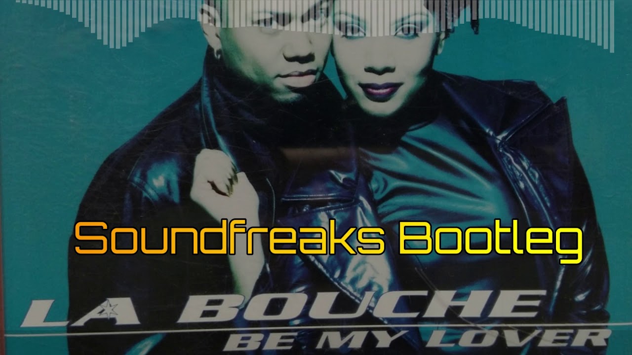 La Bouche - Be My Lover (Soundfreaks Bootleg) Remix 2020