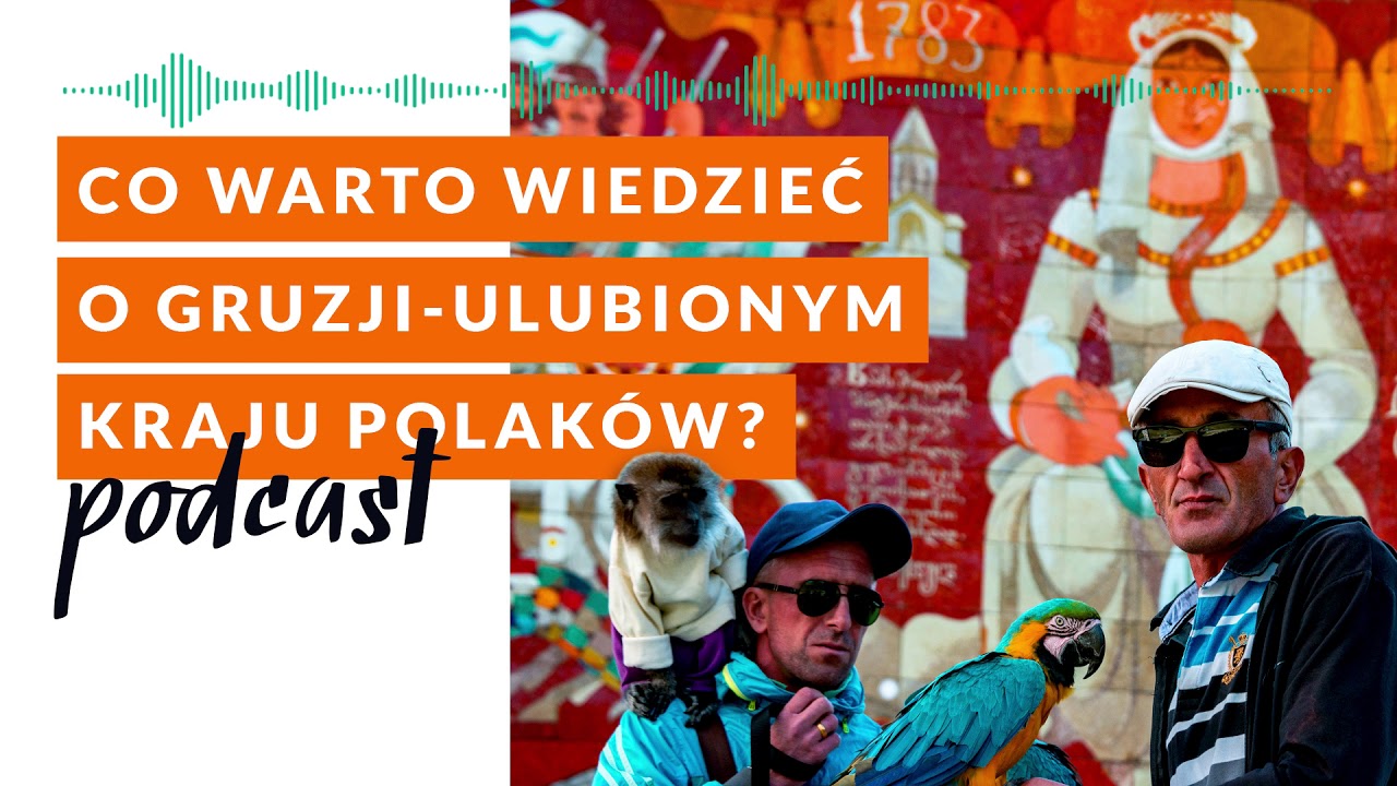 Co warto wiedzieć o Gruzji - ulubionym kraju Polaków?