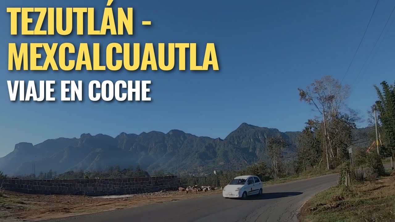 Teziutlán - Mexcalcuautla: Viaje en coche