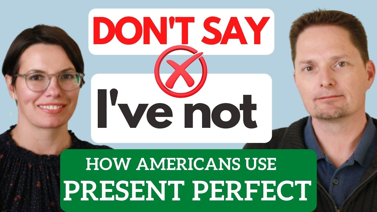 How to Use PRESENT PERFECT in American English / When to Use Present Perfect