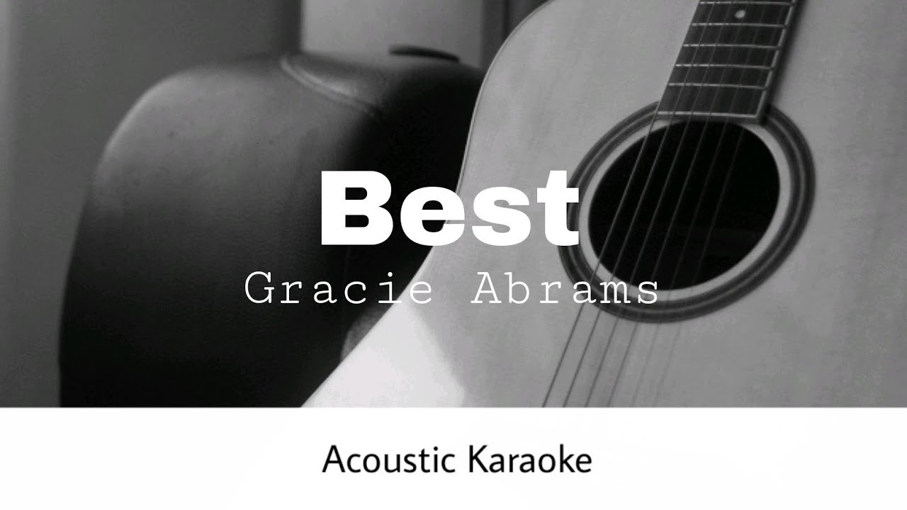 Gracie Abrams - Best (Acoustic Karaoke)