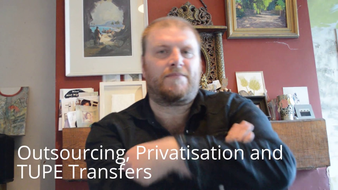 Workers' Rights #4 - Outsourcing, Privatisation and TUPE