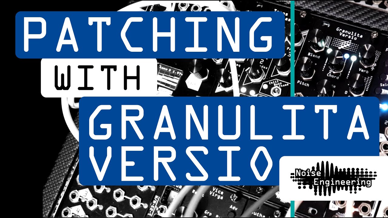 Патчинг с помощью Granulita Versio от Noise Engineering