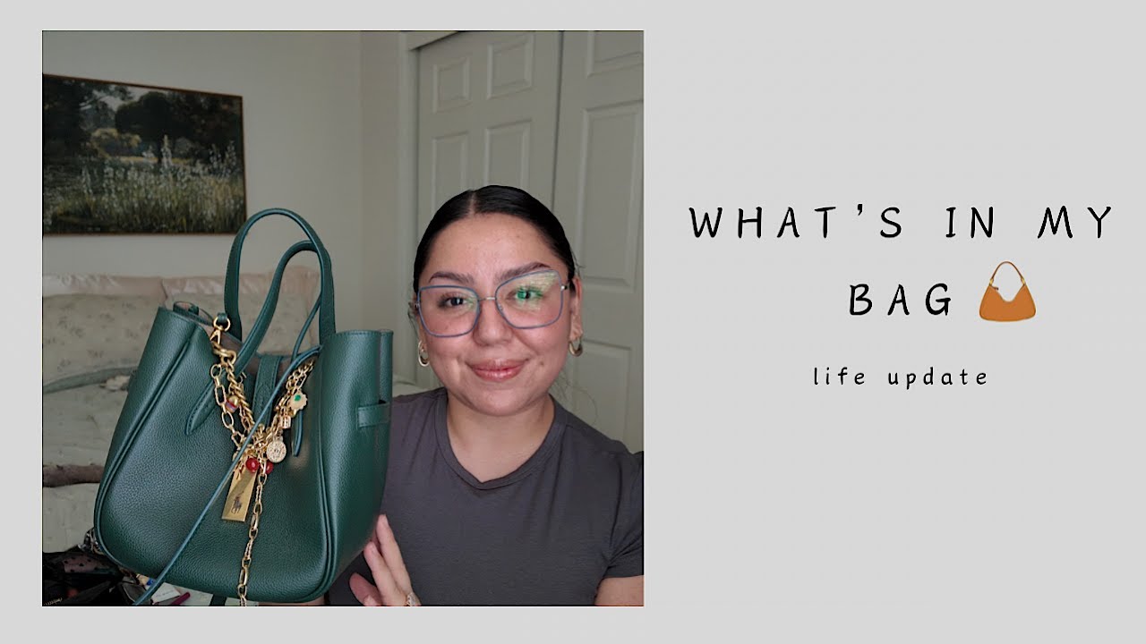 What's in my bag + life update!