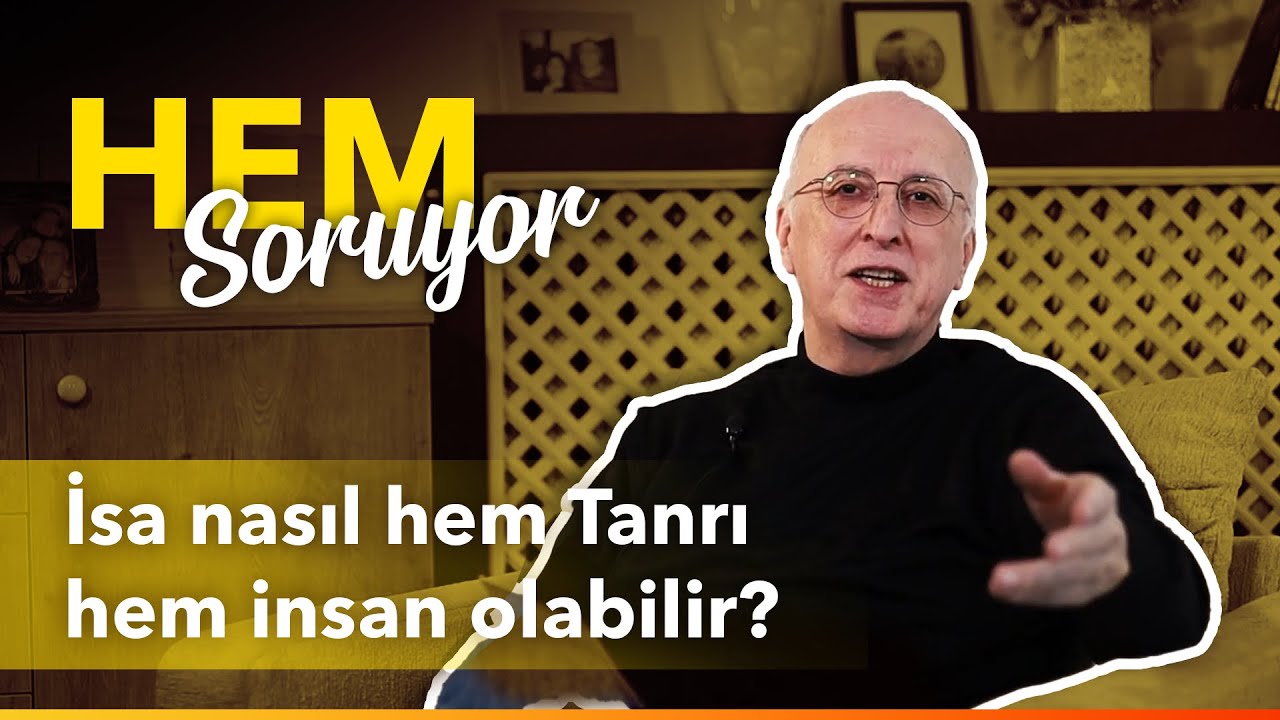HEM Soruyor | İsa Mesih Kimdir, Tanrı Mı? İnsan Mı?