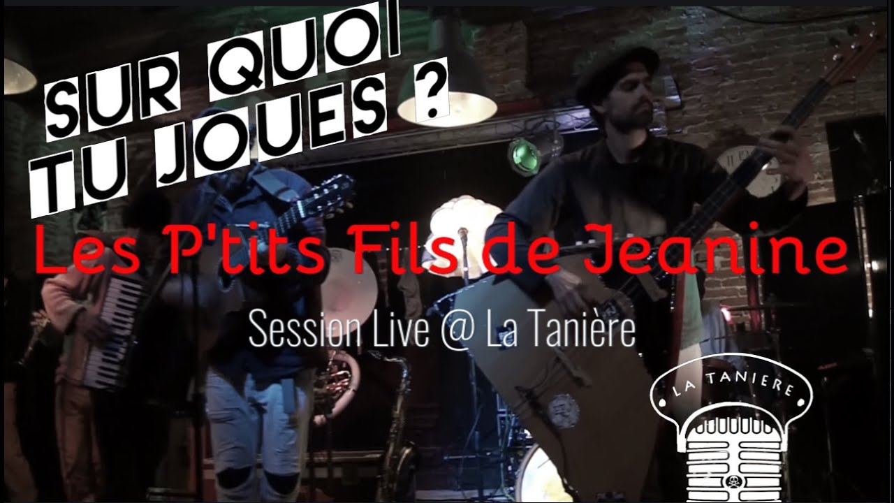Les P'tits Fils de Jeanine - SQTJ @ La Tanière