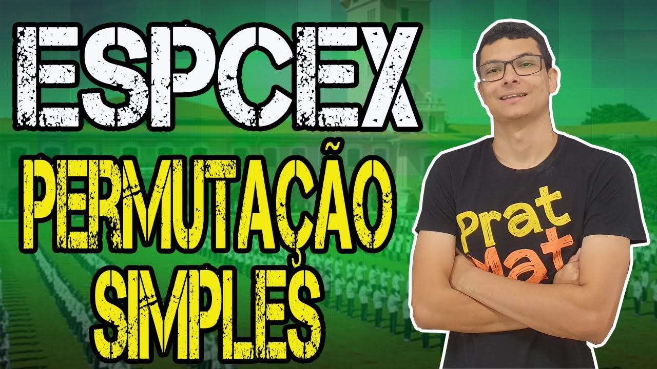QUEST&Atilde;O ESPCEX 2020-Quest&atilde;o de an&aacute;lise combinat&oacute;ria(Permuta&ccedil;&atilde;o simples)
