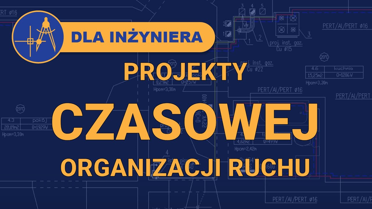 PROJEKTY CZASOWEJ ORGANIZACJI RUCHU towarzyszące projektom instalacji sanitarnych