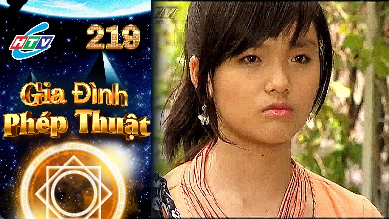 Gia Đình Phép Thuật - Tập 219 | HTVC Phim Truyện Việt Nam