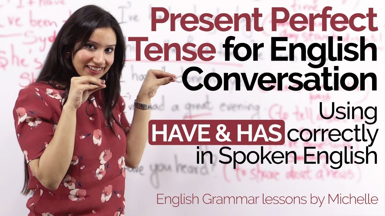 Using Have & Has correctly - Present Perfect Tense in daily English Conversation–English Grammar