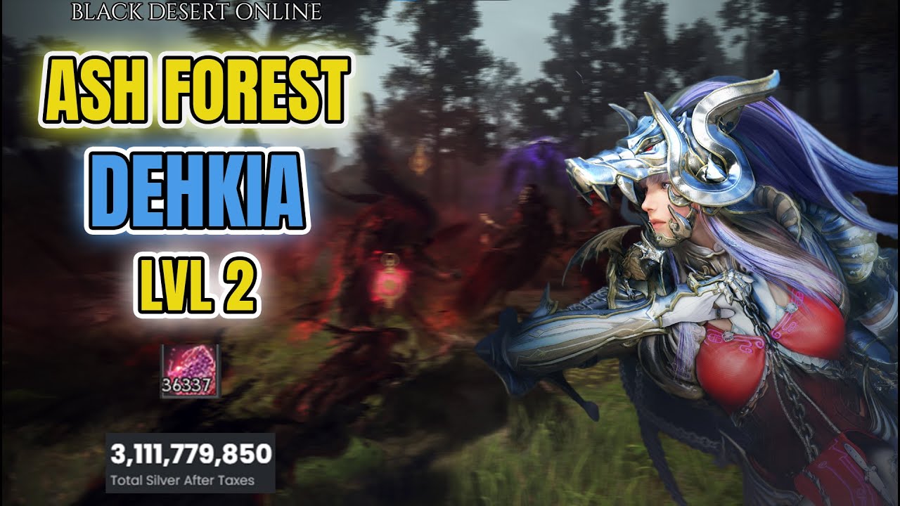 BDO Ash Forest Dehkia Lvl 2 – 3.1B+/hr Grind (Succ Drakania)