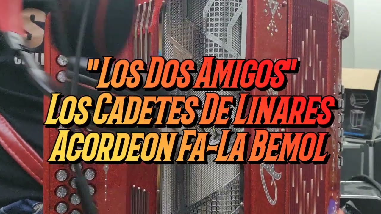 Los Dos Amigos-Los Cadetes De Linares-Acordeon Fa-La Bemol