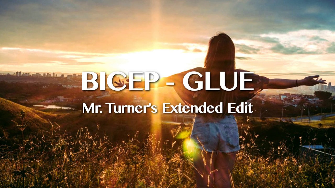 Bicep - Glue (Mr. Turner's Extended Edit)