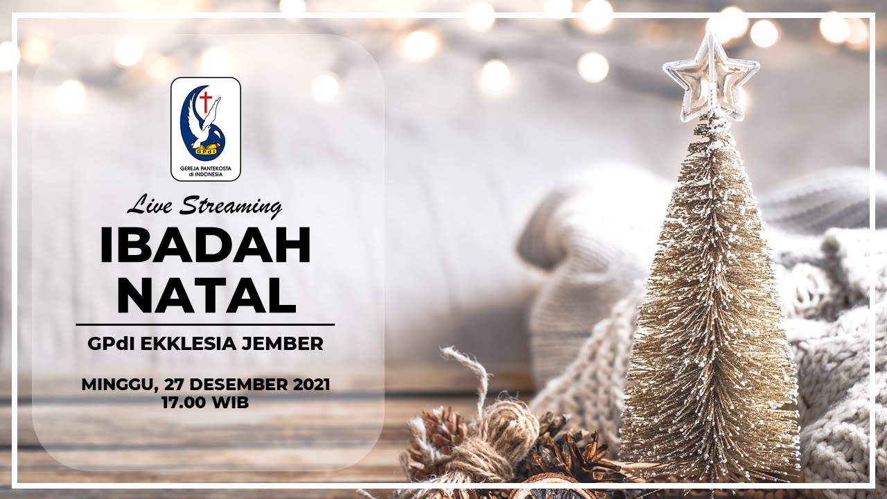 LIVE Ibadah Natal GPdI Ekklesia Jember 27 Desember 2021