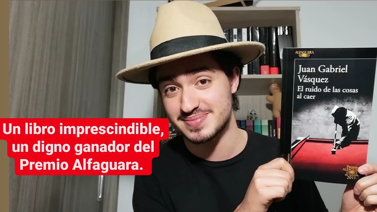 EL RUIDO DE LAS COSAS AL CAER, JUAN GABRIEL V&Aacute;SQUEZ || RESE&Ntilde;A || LIBROS QUE RESISTEN.