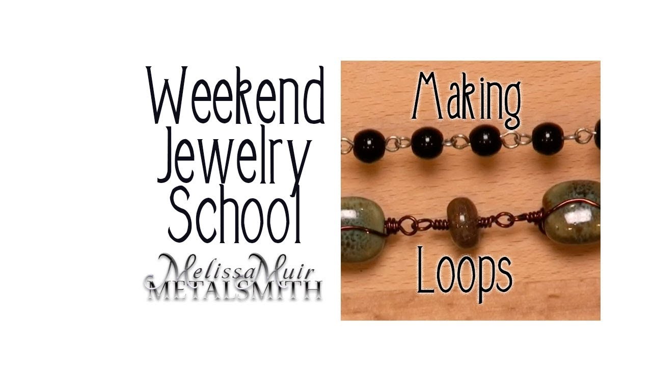 Weekend Jewelry School - Episode 3 -  Eye Pins and Wrapped Loops - Melissa Muir