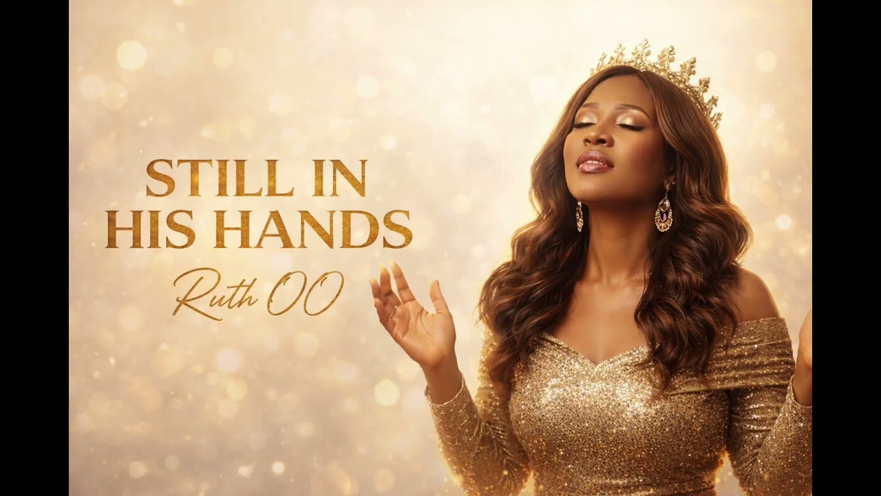 Still in His Hands | Afro-Gospel Worship | Ruth OO