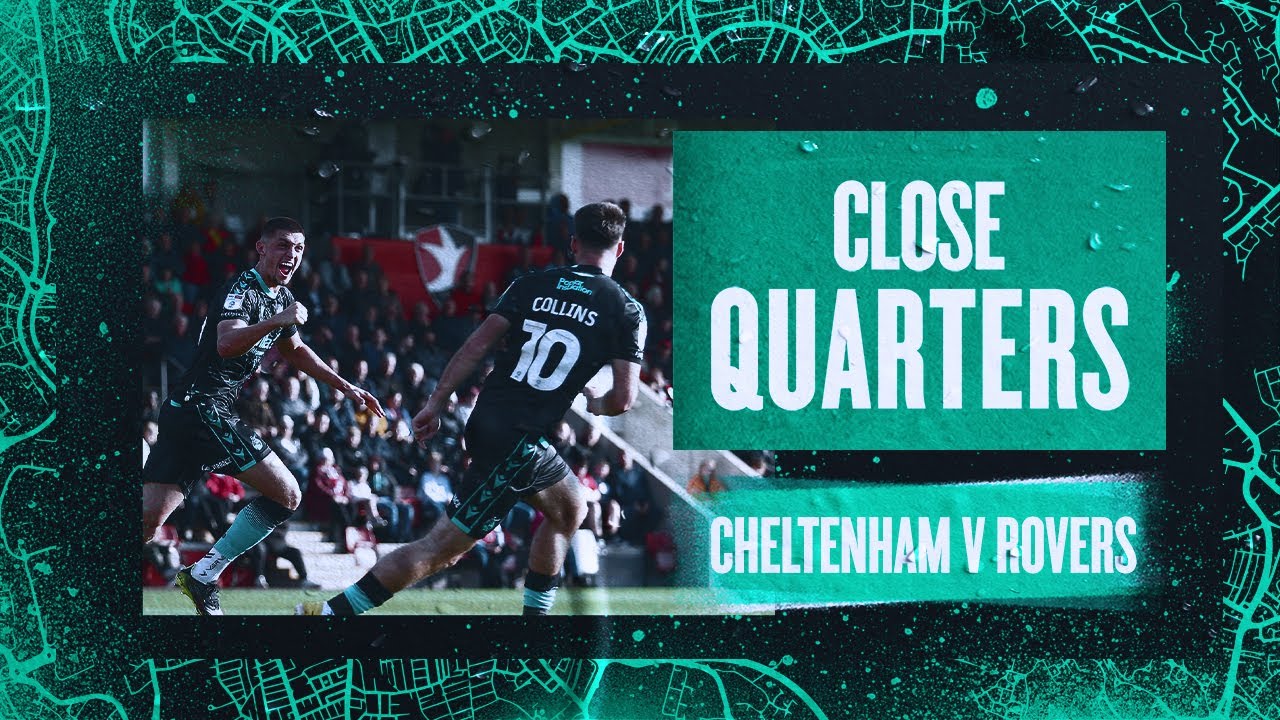 Close Quarters | Cheltenham 1-4 Rovers